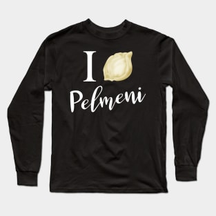 I love Pilmeni Russian cuisine Long Sleeve T-Shirt